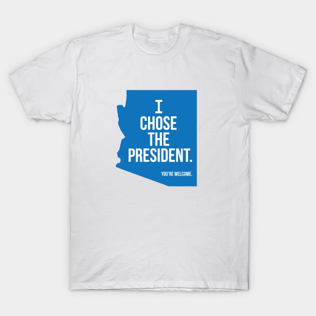 I Chose the President -  Arizona - Battleground State T-Shirt by Ole Blue Design